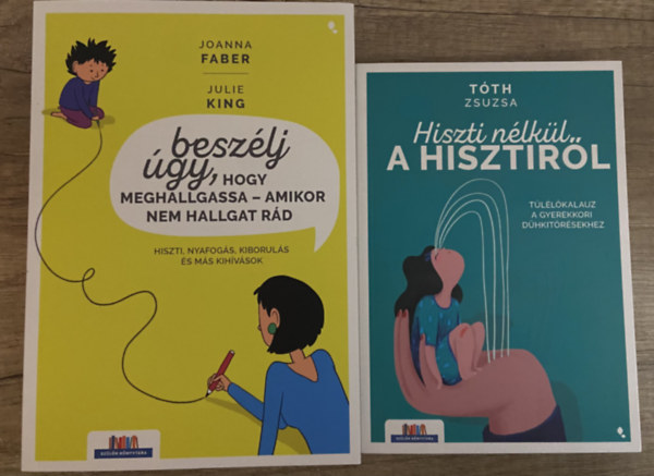 2 db k�nyv a gyereknevel�sr�l - Besz�lj �gy, hogy meghallgassa - amikor nem hallgat r�d, Hiszti n�lk�l a hisztir�l