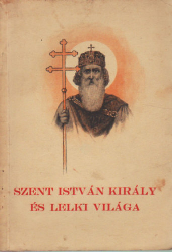 Szent Istvn kirly s lelki vilga