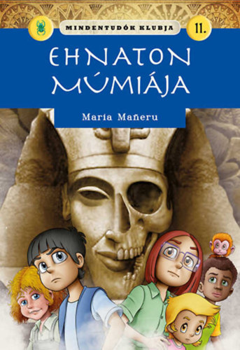 Mindentud�k klubja 11. - Ehnaton m�mi�ja