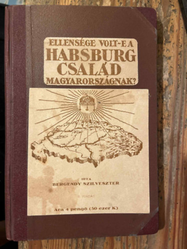 Ellens�ge volt-e a Habsburg csal�d Magyarorsz�gnak?