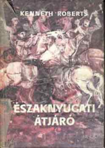 �szaknyugati �tj�r� (�t�dik t�rk�ppel illusztr�lt eredeti kiad�s)