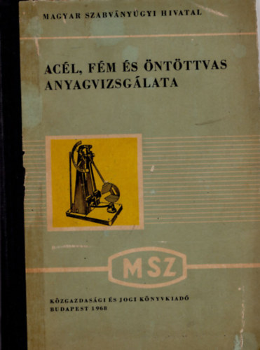 Ac�l, f�m �s �nt�ttvas anyagvizsg�lata- Magyar Szabv�nygy�jtem�nyek 53.
