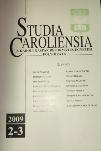 Gyrgyin Koncz Judit (szerk.) - Studia Caroliensia - A Kroli Gspr Reformtus Egyetem Folyirata-2009/2-3