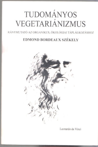 Tudomnyos vegetarinizmus - Irnymutat az organikus, kolgiai tpllkozshoz
