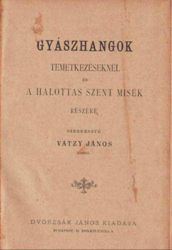 Vtzy Jnos - Gyszhangok- Temetkezseknl s a halottas Szent misk rszre