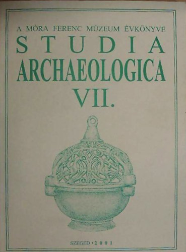 Studia Archeologica  VII. - A M�ra Ferenc m�zeum �vk�nyve