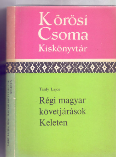 SZERZŐ Tardy Lajos SZERKESZTŐ Ligeti Lajos - Régi magyar követjárások Keleten Ki volt Uzun Haszán, Mátyás király szövetségese?, Caterino Zeno, a perzsa-velencei-magyar szövetség kovácsolója,Mátyás király követei a perzsa udvarnál, A sah, a pápa és a magyar király közös