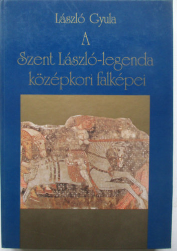 A Szent Lszl-legenda kzpkori falkpei