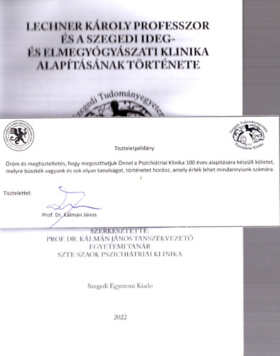 Veresn Dkny Mria - Lechner Kroly professzor s a Szegedi Ideg- s Elmegygyszati Klinika alaptsnak trtnete (dediklt)