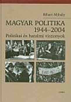 Magyar politika 1944-2004. - Politikai s hatalmi viszonyok