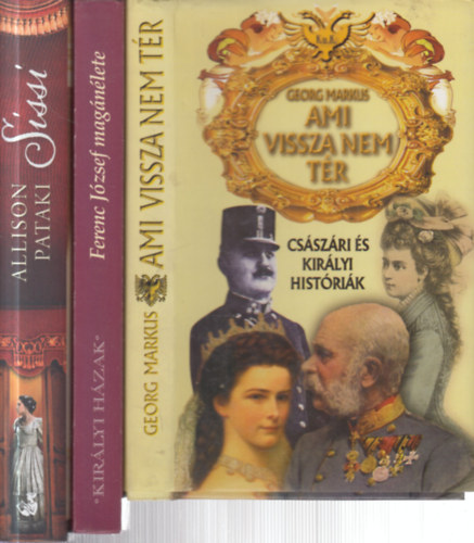 3 db. monarchia kori t�rt�nelem (Ami vissza nem t�r + Ferenc J�zsef mag�n�lete + Sissi, az ifj� cs�sz�rn�)