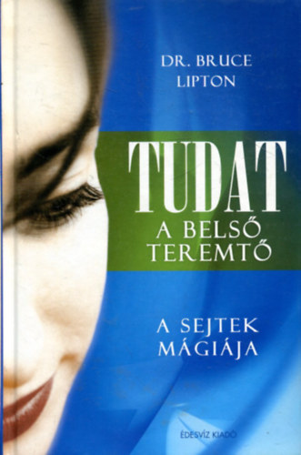 Tudat: a bels teremt- A sejtek mgija