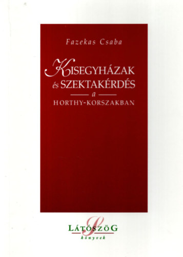 Kisegyhzak s szektakrds a Horthy-korszakban