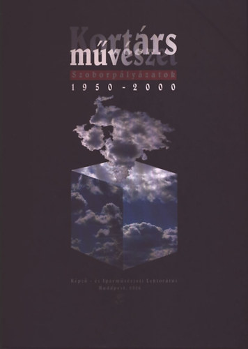 Nagy Ildik  (szerk.) - Kortrs mvszet- Szoborplyzatok (1950-2000)