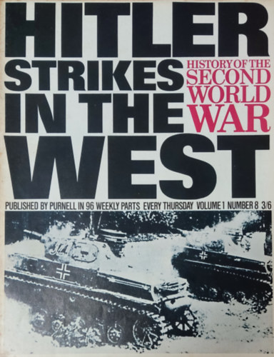 History of the Second World War - Hitler strikes in the West (Volume 1, Number 8.)