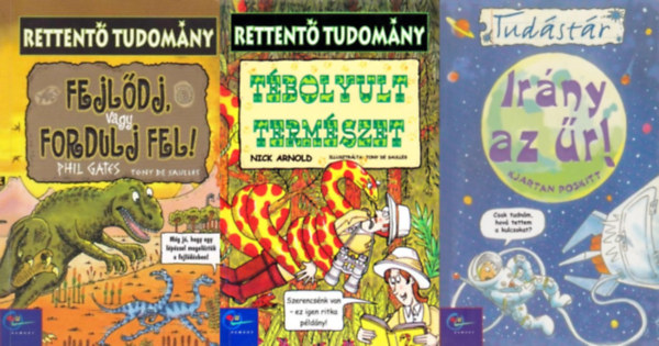 3 m a Rettent tudomny s a Tudstr sorozatbl: Fejldj, vagy fordulj fel! + Tbolyult termszet + Irny az r!