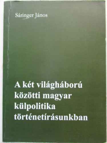 A kt vilghbor kztti magyar klpolitika trtnetrsunkban