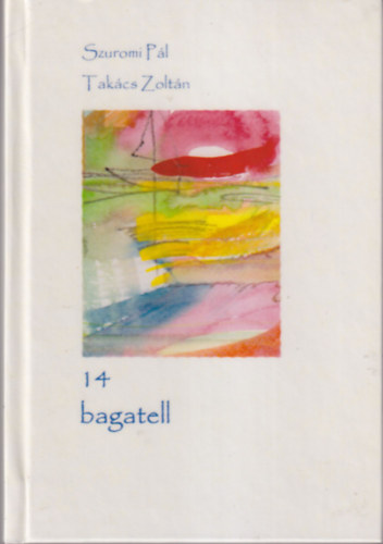 14 bagatell -Szuromi Pl versei Takcs Zoltn akvarelljeivel