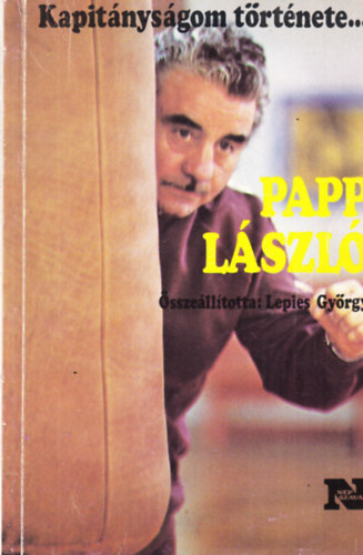 Lepies Gyrgy  (sszelltotta) - Kapitnysgom trtnete...Papp Lszl/Barti Lajos - alrt (Papp Joci)