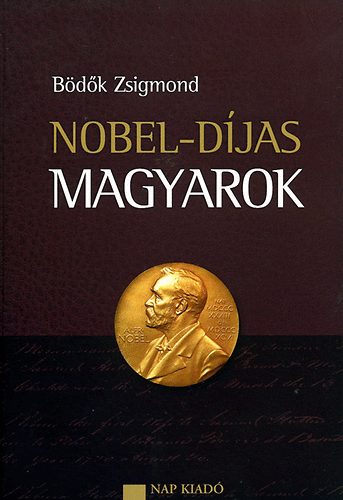 Bdk Zsigmond - Nobel-djas magyarok