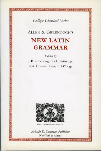 Allen & Greenough's New Latin Grammar (College Classical Series)