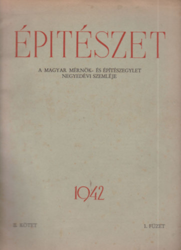 ptszet 1942. II. ktet, 1. fzet (linmetszet mellklettel)- A Magyar Mrnk- s ptszegylet negyedvi szemlje