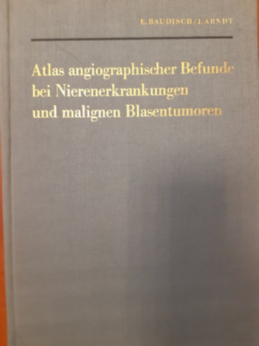 Atlas angiographischer Befunde bei Nierenerkrankungen und malignen Blasentumoren (n�met)