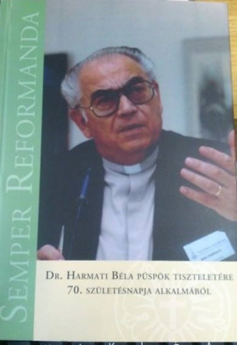 Dr. Harmati Bla pspk tiszteletre 70. szletsnapja alkalmbl