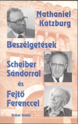 Besz�lget�sek Scheiber S�ndorral �s Fejt� Ferenccel