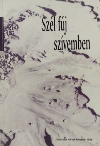 Sz�l f�j sz�vemben - V�logat�s a dunakeszi V�rosi K�nyvt�r 1997. �vi irodalmi p�ly�zat�b�l