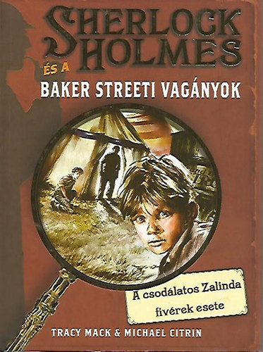 Sherlock Holmes s a Baker Streeti Vagnyok 1. - A csodlatos Zalinda fivrek esete