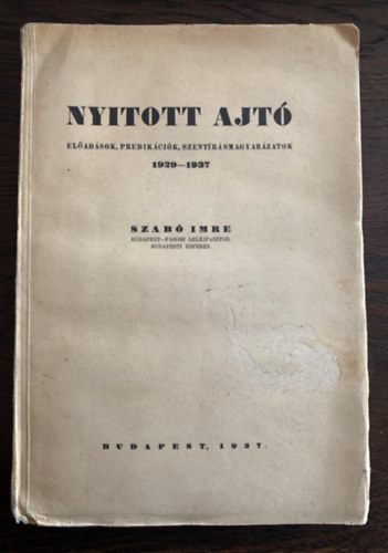 Szab Imre - Nyitott ajt Eladsok, predikcik, szentrsmagyarzatok 1929-1937