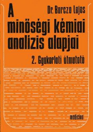 Barcza Lajos dr. - A minsgi kmiai analzis alapjai 2. Gyakorlati tmutat