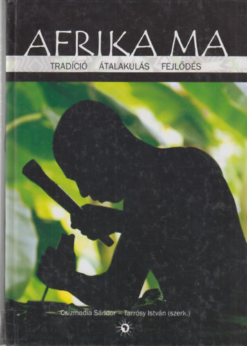 Afrika ma - Trad�ci�, �talakul�s, fejl�d�s