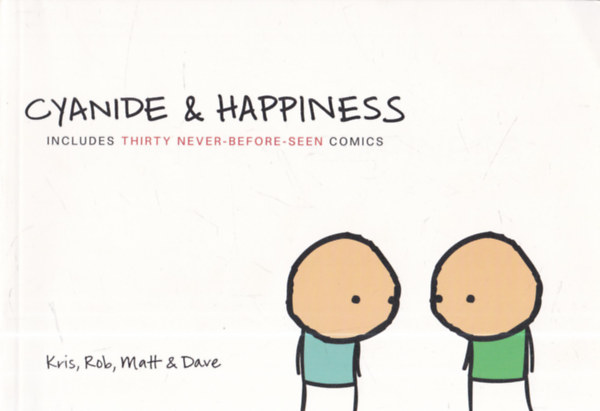 Rob DenBleyker; Matt Melvin; Kris Wilson and Dave McElfatrick - Cyanide & Happiness: Includes Thirty Never-Before-Seen Comics