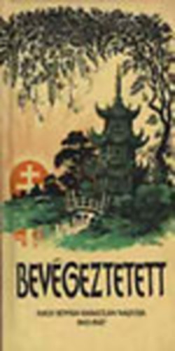 Vámos Péter (szerk.) - Bevégeztetett - Koch István naplója a magyar jezsuiták kínai missziójának pusztulásáról