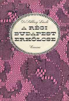 Dr. Sikl�ssy L�szl� - A r�gi Budapest erk�lcse