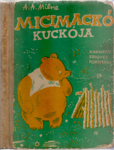 Micimack kuckja (Karinthy Frigyes fordtsa, Ernest H. Shepard kpeivel - I. magyar kiads)