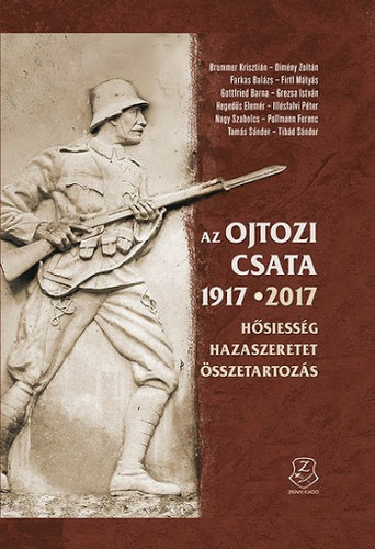 Az ojtozi csata 1917-2017. Hsiessg, hazaszeretet, sszetartozs