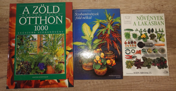 3 k�nyv a szoban�v�nyekr�l: N�v�nyek a lak�sban, Szoban�v�nyek f�d n�lk�l, A z�ld otthon - 1000 legszebb szoban�v�ny