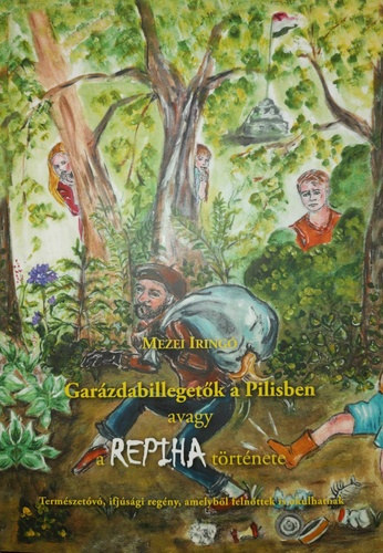 Gar�zdabilleget�k a Pilisben avagy a REPIHA t�rt�nete
