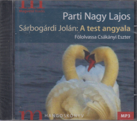 Parti Nagy Lajos - Srbogrdi Joln - A test angyala-Hangosknyv-Csknyi Eszter