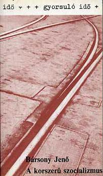 B�rsony Jen� - A korszer� szocializmus (gyorsul� id�)