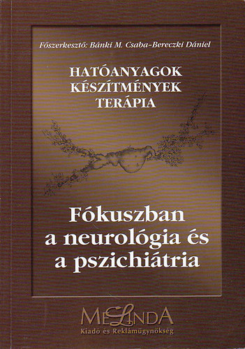 Hat�anyagok k�sz�tm�nyek ter�pia - F�kuszban a neurol�gia �s a pszichi�tria (EPILEPSZIA - PARKINSON-K�R - SCLEROSIS MULTIPLEX - AZ ALVASZAVAROK - SZORONG�SOS ZAVAROK - PSZICHOTIKUS K�RK�PEK...)