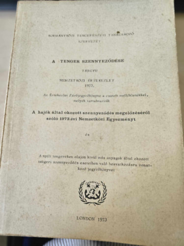 A tenger szennyezdse trgyu nemzetkzi rtekezlet 1973. A hajk ltal okozott szennyezds megelzsrl szl 1973.vi Nemzetkzi Egyezmnyt s ....