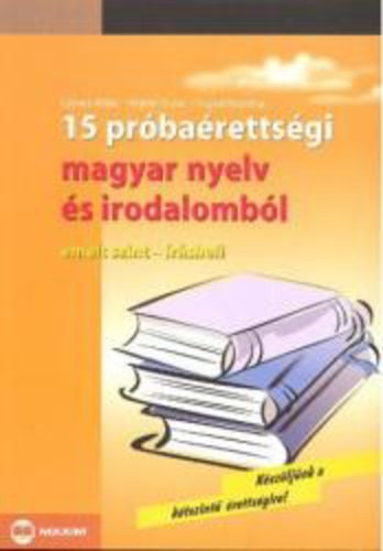 15 pr�ba�retts�gi magyar nyelv �s irodalomb�l - Emelt szint, �r�sbeli