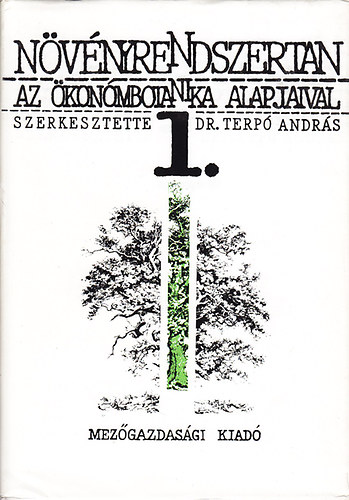 Terp Andrs Dr.  (szerk.) - Nvnyrendszertan az konmbotanika alapjaival I.-II.