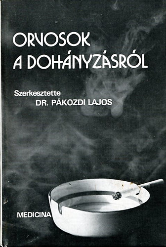 Dr. Pkozdi Lajos  (szerk.) - Orvosok a dohnyzsrl