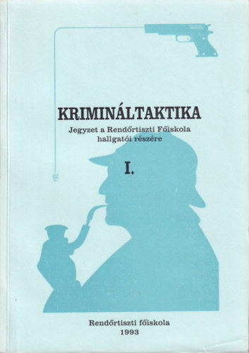 Krimin�ltaktika I-II. (Kriminalisztikai jegyzetek �s tanulm�nyok)