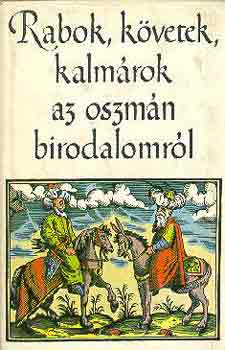 Rabok, kvetek, kalmrok az oszmn birodalomrl